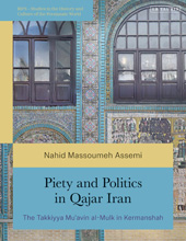 eBook, Piety and Politics in Qajar Iran : The Takkiyya Mu'avin al-Mulk in Kermanshah, I.B. Tauris