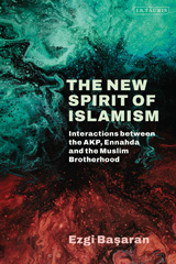 E-book, The New Spirit of Islamism : Interactions between the AKP, Ennahda and the Muslim Brotherhood, I.B. Tauris