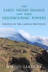 E-book, The Early Nizari Ismailis and their Neighbouring Powers : Politics in the Caspian Provinces, I.B. Tauris