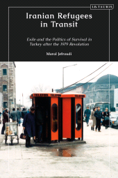 E-book, Iranian Refugees in Transit : Exile and the Politics of Survival in Turkey after the 1979 Revolution, I.B. Tauris