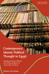 E-book, Contemporary Islamic Political Thought in Egypt : Reading Jamal al-Banna and Tariq al-Bishri in Autocratic Contexts, I.B. Tauris