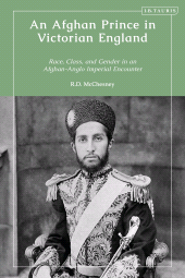 E-book, An Afghan Prince in Victorian England : Race, Class, and Gender in an Afghan-Anglo Imperial Encounter, I.B. Tauris