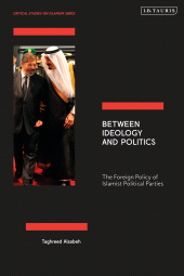 E-book, Between Ideology and Politics : The Foreign Policy of Islamist Political Parties, I.B. Tauris