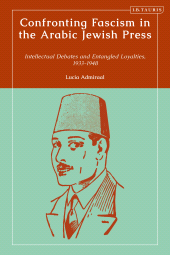 E-book, Confronting Fascism in the Arabic Jewish Press : Intellectual Debates and Entangled Loyalties, 1933-1948, I.B. Tauris