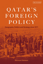 E-book, Qatar's Foreign Policy : Geography, Politics and Strategy since 1971, I.B. Tauris