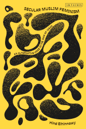 E-book, Secular Muslim Feminism : An Alternative Voice in the War of Ideas, I.B. Tauris