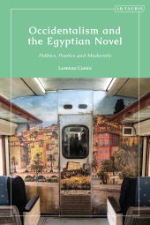 eBook, Occidentalism and the Egyptian Novel : Politics, Poetics and Modernity, I.B. Tauris
