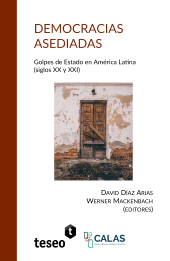 E-book, Democracias asediadas : Golpes de Estado en América Latina (siglos XX y XXI), Editorial Teseo