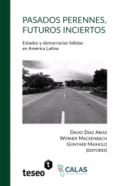 E-book, Pasados perennes, futuros inciertos : Estados y democracias fallidas en América Latina, Editorial Teseo