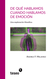 E-book, De qué hablamos cuando hablamos de emoción : Una exploración filosófica, Editorial Teseo