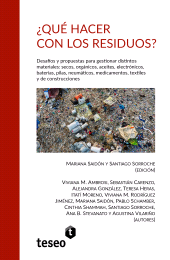 E-book, Qué hacer con los residuos? : Desafíos y propuestas para gestionar distintos materiales: secos, orgánicos, aceites, electrónicos, baterías, pilas, neumáticos, medicamentos, textiles y de construcciones, Editorial Teseo