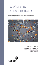 E-book, La pérdida de la eticidad : La crisis presente en clave hegeliana, Editorial Teseo