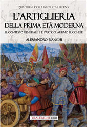 eBook, L'artiglieria della prima età moderna. Il contesto generale e il particolarismo lucchese, Tra le righe libri