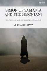 eBook, Simon of Samaria and the Simonians : Contours of an Early Christian Movement, T&T Clark