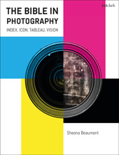 E-book, The Bible in Photography : Index, Icon, Tableau, Vision, T&T Clark