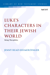 E-book, Luke's Characters in their Jewish World : Being Theophilus, T&T Clark