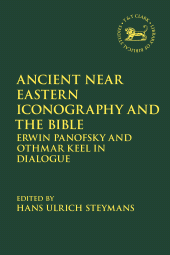 m, Ancient Near Eastern Iconography and the Bible : Erwin Panofsky and Othmar Keel in Dialogue, T&T Clark