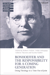 E-book, Bonhoeffer and the Responsibility for a Coming Generation : Doing Theology in a Time Out of Joint, T&T Clark