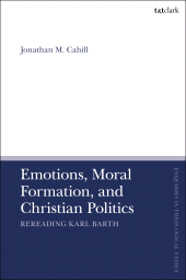 E-book, Emotions, Moral Formation, and Christian Politics : Rereading Karl Barth, T&T Clark