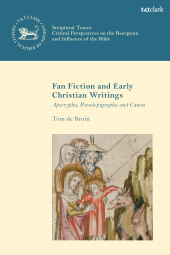 E-book, Fan Fiction and Early Christian Writings : Apocrypha, Pseudepigrapha and Canon, T&T Clark