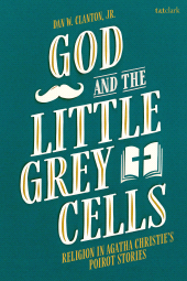 E-book, God and the Little Grey Cells : Religion in Agatha Christie's Poirot Stories, T&T Clark