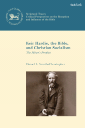 E-book, Keir Hardie, the Bible, and Christian Socialism : The Miner's Prophet, T&T Clark