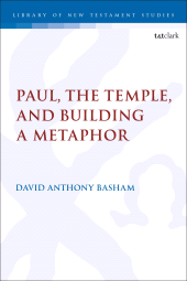 E-book, Paul, the Temple, and Building a Metaphor, T&T Clark