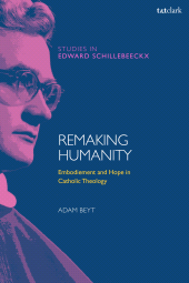 E-book, Remaking Humanity : Embodiment and Hope in Catholic Theology, T&T Clark