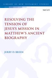 E-book, Resolving the Tension of Jesus's Mission in Matthew's Ancient Biography, T&T Clark