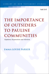 E-book, The Importance of Outsiders to Pauline Communities : Opinion, Reputation and Mission, T&T Clark