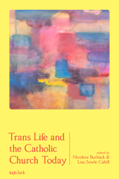 E-book, Trans Life and the Catholic Church Today, T&T Clark