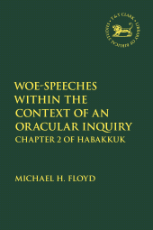 E-book, Woe-Speeches within the Context of an Oracular Inquiry : Chapter 2 of Habakkuk, T&T Clark