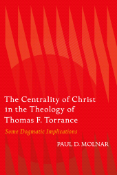 E-book, The Centrality of Christ in the Theology of Thomas F. Torrance : Some Dogmatic Implications, T&T Clark