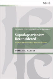 E-book, Supralapsarianism Reconsidered : Jonathan Edwards and the Reformed Tradition, T&T Clark