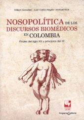 eBook, Nosopolítica de los discursos Biomédicos en Colombia : Finales del siglo XIX y principios del XX, Universidad del Valle