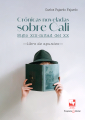 eBook, Crónicas noveladas sobre Cali: siglo XIX-mitad del XX, Universidad del Valle