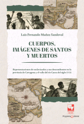 E-book, Cuerpos, imágenes de santos y muertos : Representaciones de esclavizados y sus descendientes en la provincia de Cartagena y el valle del río Cauca del siglo XVIII, Universidad del Valle
