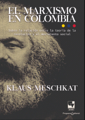 eBook, El marxismo en Colombia : Sobre la relación entre la teoría de la revolución y el movimiento social, Universidad del Valle