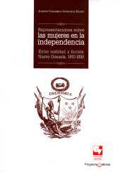 E-book, Representaciones sobre las mujeres en la independencia : Entre realidad y ficción Nueva Granada, 1810-1830, Universidad del Valle