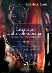 E-book, Literatura afrocolombiana en sus contextos naturales : Imperialismo ecológico y cimarronaje cultural, Universidad del Valle