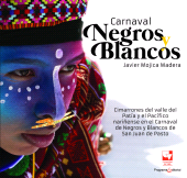 E-book, Carnaval Negros y Blancos : Cimarrones del valle del Patía y el Pacífico nariñense en el Carnaval de Negros y Blancos de San Juan de Pasto, Universidad del Valle