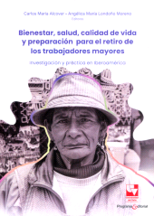 E-book, Bienestar, salud, calidad de vida y preparación para el retiro de los trabajadores mayores : Investigación y práctica en Iberoamérica, Universidad del Valle