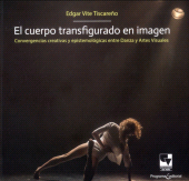 eBook, El cuerpo transfigurado en imagen : Convergencias creativas y epistemológias entre danza y artes visuales, Universidad del Valle
