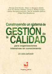 E-book, Construyendo un sistema de Gestión de la Calidad para organizaciones intensivas en conocimiento : Un caso aplicado, Universidad del Valle
