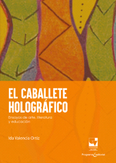 eBook, El caballete holográfico : Ensayos de arte, literatura y educación, Universidad del Valle