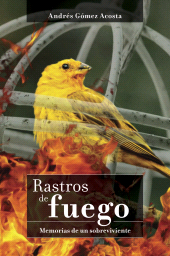 E-book, Rastros de fuego : memorias de un sobreviviente, Editorial Universidad del Rosario