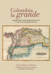 E-book, Colombia, la grande : abordajes historiográficos y nuevas perspectivas, Editorial Universidad del Rosario
