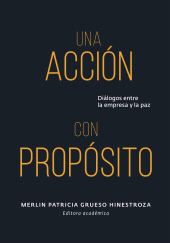 eBook, Una acción con propósito : diálogos entre la empresa y la paz, Editorial Universidad del Rosario