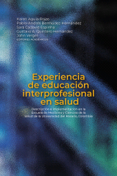 E-book, Experiencia de educación interprofesional en salud : Descripción e implementación en la Escuela de Medicina y Ciencias de la Salud de la Universidad del Rosario, Colombia, Editorial Universidad del Rosario