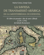 E-book, La saviesa de transmissió aràbiga en la Mediterrània occidental : El llibre de paraules i dits de savis i filòsofs (1291-1294) de Jafudà Bonsenyor, Universitat de València